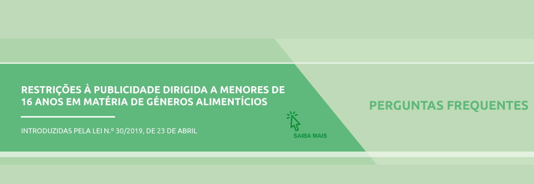 Publicidade dirigida a menores de 16 anos em matéria de géneros alimentícios – Perguntas Frequentes